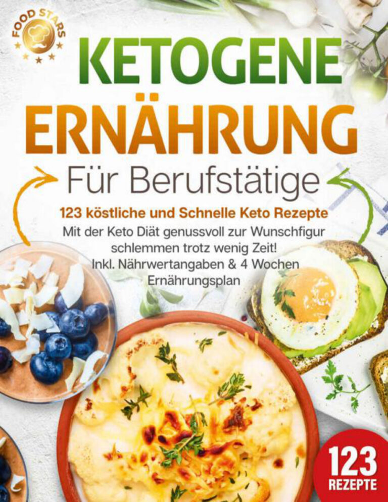 Ketogene Ernahrung fur Berufstatige 123 kostliche und schnelle Keto Rezepte German Edition Food Stars Kitap Kapağı