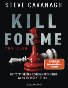 Kill for Me Sie totet deinen schlimmsten Feind Wenn du ihren totest German Edition Steve Cavanagh Kitap Kapağı