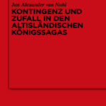 Kontingenz und Zufall in den altislandischen Konigssagas German Edition Jan Alexander van Nahl Kitap Kapağı