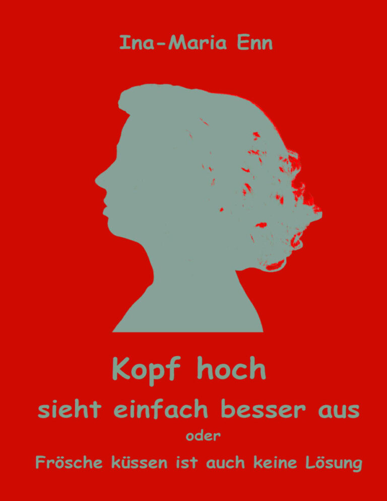 Kopf hoch sieht einfach besser aus oder Frosche kussen ist auch keine Losung German Edition Enn Ina Maria Kitap Kapağı