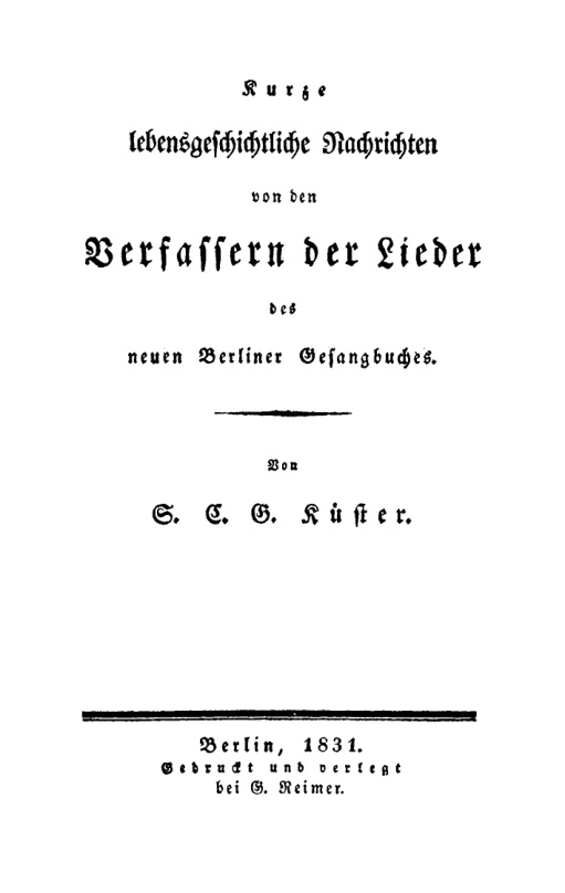Kurze lebensgeschichtliche Nachrichten von den Verfassern der Lieder des neuen Berliner Gesangbuches German Edition S C G Kuster Kitap Kapağı