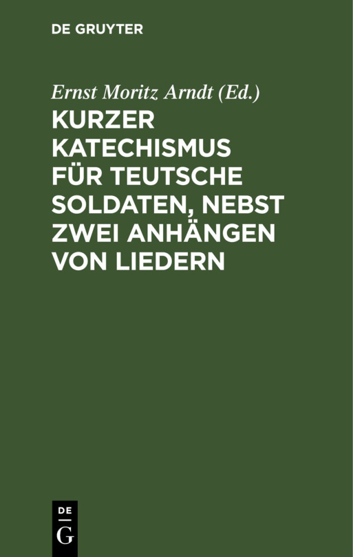 Kurzer Katechismus fur teutsche Soldaten nebst zwei Anhangen von Liedern German Edition Ernst Moritz Arndt Kitap Kapağı