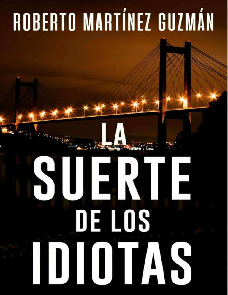 LA SUERTE DE LOS IDIOTAS Roberto Martinez Guzman Kitap Kapağı