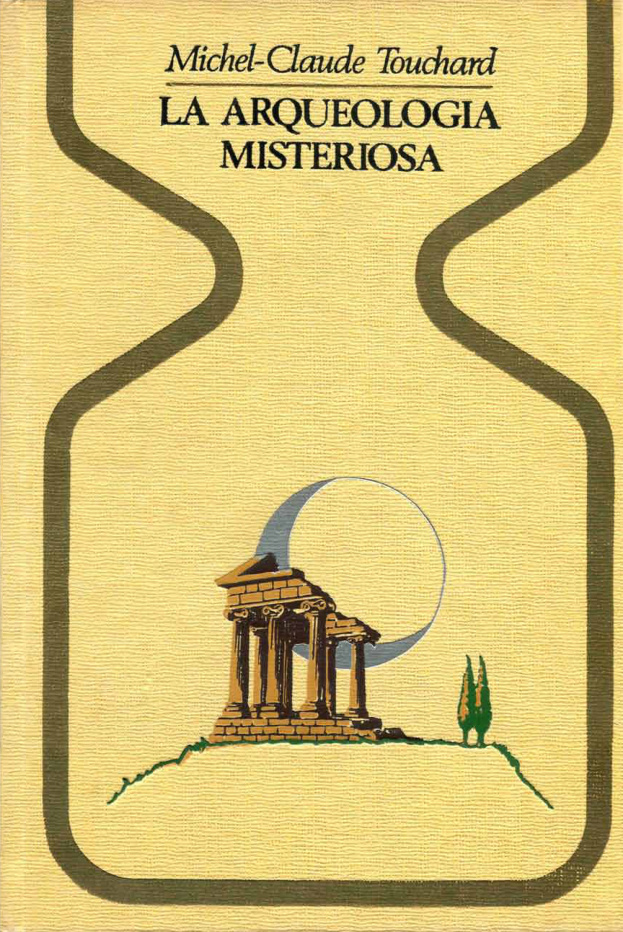 La Arqueologia Misteriosa Spanish Edition Touchard Michel Claude Kitap Kapağı