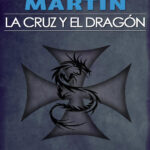 La Cruz y el Dragon George R R Martin Kitap Kapağı