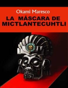 La Mascara de Mictlantecuhtli Okami Maresco Kitap Kapağı