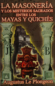 La Masoneria y los Misterios Sagrados entre los Mayas y Quiches Augustus Le Plongeon Kitap Kapağı
