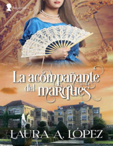 La acompanante del marques Spanish Edition Laura A Lopez Kitap Kapağı
