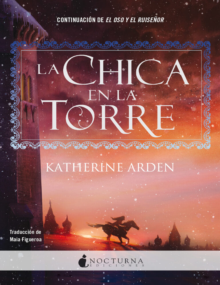 La chica de la torre SEGUNDA PARTE DE EL OSO Y EL RUISENOR Spanish Edition Katherine Arden Kitap Kapağı