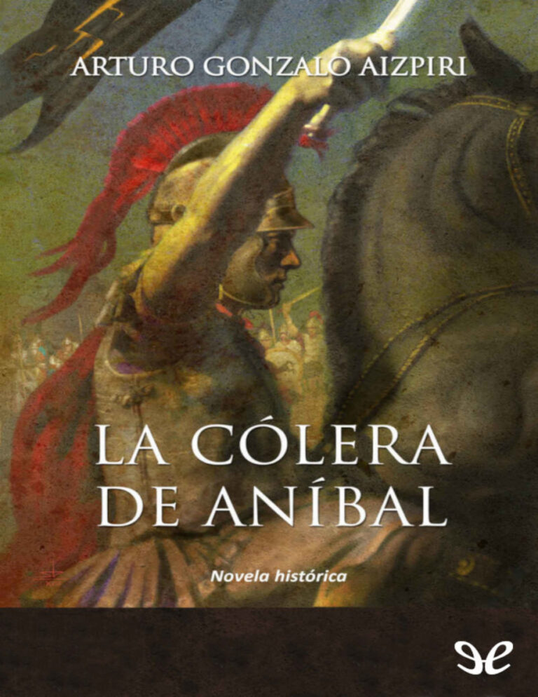 La colera de Anibal Arturo Gonzalo Aizpiri Kitap Kapağı