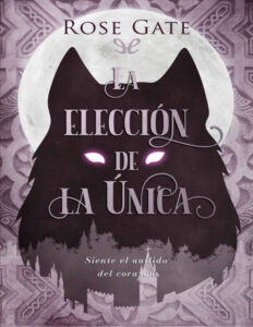 La eleccion de la unica Spanish Edition Rose Gate Kitap Kapağı