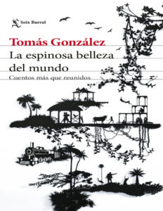 La espinosa belleza del mundo Spanish Edition Tomas Gonzalez Kitap Kapağı