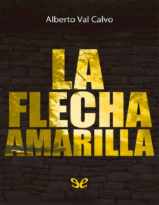 La flecha amarilla Spanish Edition Alberto Val Calvo Kitap Kapağı