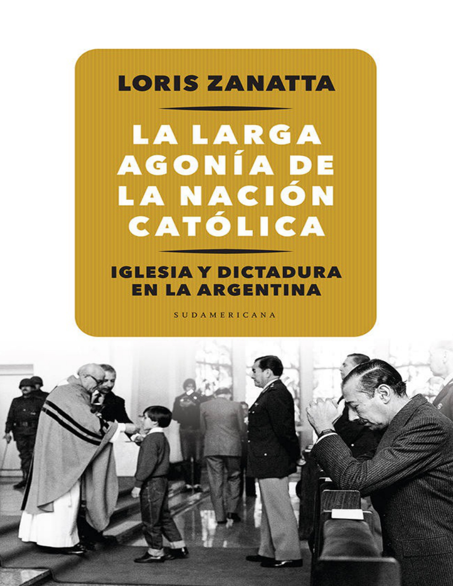 La larga agonía de la Nación católica Iglesia y Dictadura en la Argentina PDF Download