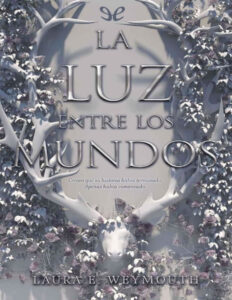 La luz entre los mundos Laura E Weymouth Kitap Kapağı