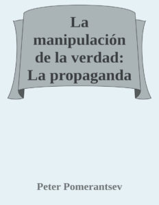 La manipulacion de la verdad Spanish Edition Peter Pomerantsev Kitap Kapağı