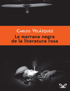 La marrana negra de la literatura rosa Carlos Velazquez Kitap Kapağı