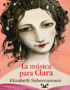 La musica para Clara Spanish Edition Elizabeth Subercaseaux Kitap Kapağı