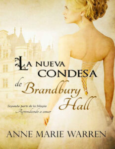 La nueva condesa de Brandbury Hall Bilogia Aprendiendo a amar no 2 Spanish Edition Anne Marie Warren Kitap Kapağı