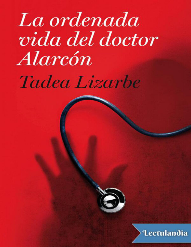 La ordenada vida del doctor Alarcon Spanish Edition Tadea Lizarbe Kitap Kapağı