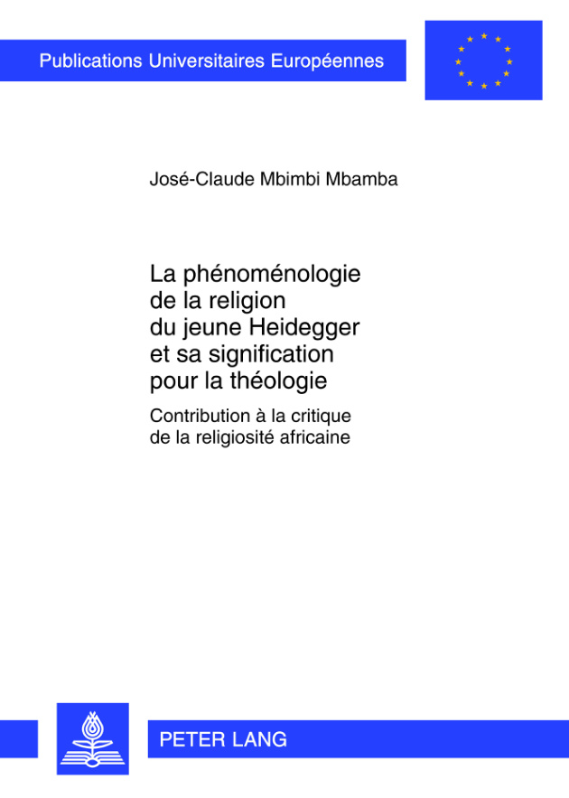La phénoménologie de la religion du jeune Heidegger et sa signification pour la théologie German Edition José Claude Mbimbi Mbamba Kitap Kapağı