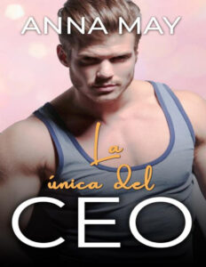 La unica del CEO Spanish Edition Anna May Kitap Kapağı