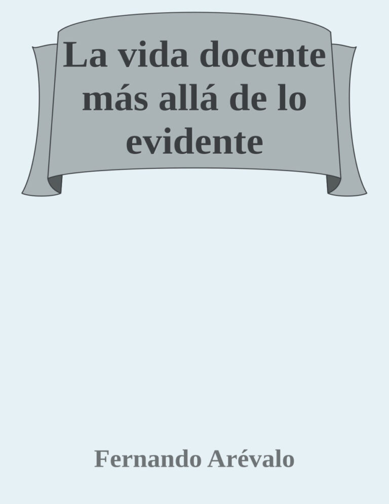 La vida docente mas alla de lo evidente Spanish Edition Fernando Arevalo Kitap Kapağı