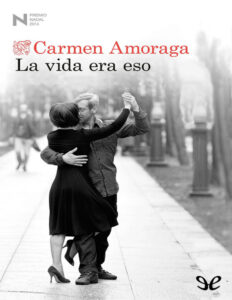 La vida era eso Spanish Amoraga Carmen Kitap Kapağı