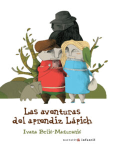 Las aventuras del aprendiz Lapich Libro ilustrado para ninos Spanish Edition Ivana Brlic Mazuranic Kitap Kapağı