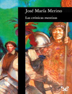 Las cronicas mestizas Spanish Edition Jose Maria Merino Kitap Kapağı