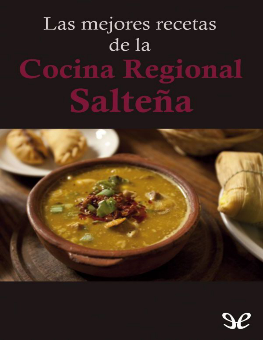 Las mejores recetas de la Cocina Regional Salteña PDF Download