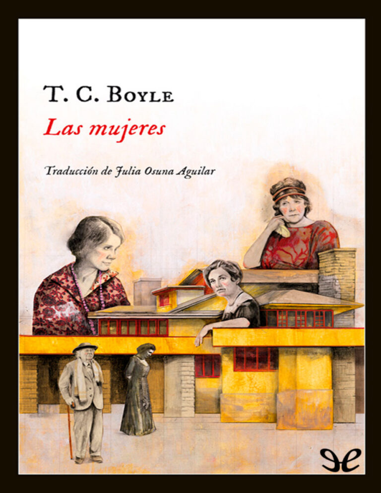 Las mujeres Spanish Edition T C Boyle Kitap Kapağı