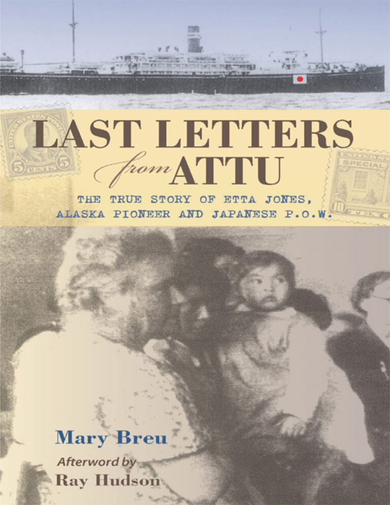 Last Letters from Attu The True Story of Etta Jones Alaska Pioneer and Japanese POW Mary Breu Kitap Kapağı