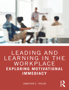 Leading and Learning in the Workplace Exploring Motivational Immediacy Jonathan E Taylor Kitap Kapağı