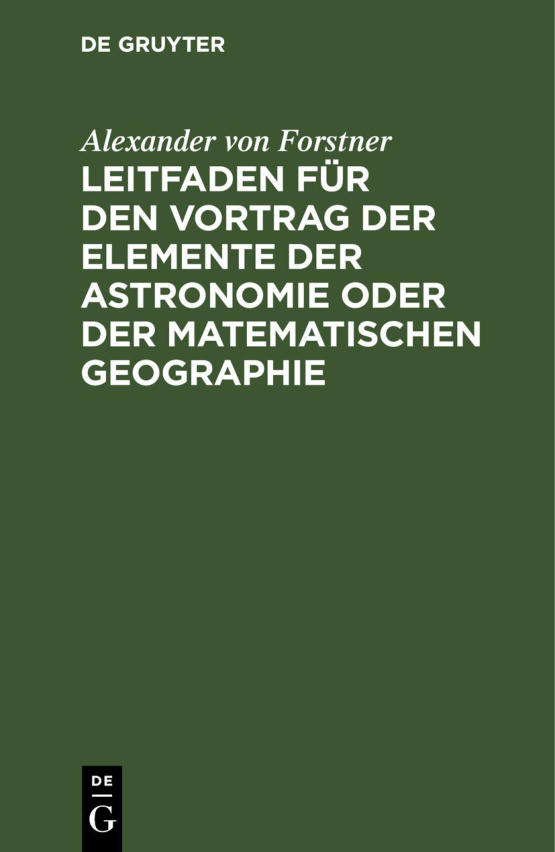 Leitfaden fur den Vortrag der Elemente der Astronomie oder der matematischen Geographie PDF Download