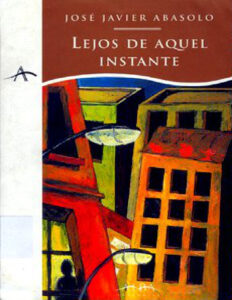 Lejos de aquel instante Spanish Abasolo Jose Javier Kitap Kapağı