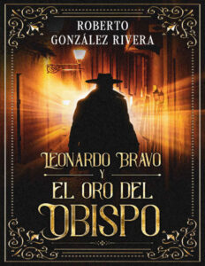 Leonardo Bravo y el oro del obispo Spanish Edition Roberto Gonzalez Rivera Kitap Kapağı