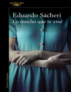 Lo mucho que te ame Spanish Edition Eduardo Sacheri Kitap Kapağı