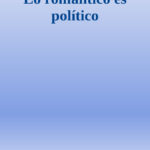 Lo romantico es politico Spanish Edition Coral Herrera Gomez Kitap Kapağı