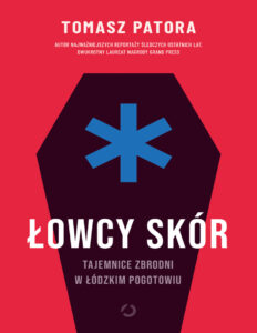 Łowcy skór Tajemnica zbrodni w łódzkim pogotowiu Polish Edition Tomasz patora Kitap Kapağı