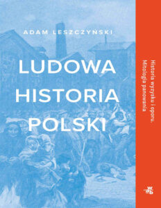 Ludowa historia Polski Polish Edition Adam Leszczyński Kitap Kapağı