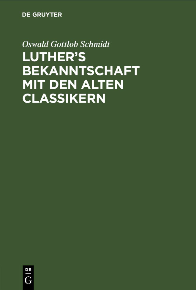 Luthers Bekanntschaft mit den alten Classikern German Edition Oswald Gottlob Schmidt Kitap Kapağı
