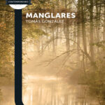 Manglares Spanish Edition Tomas Gonzalez Kitap Kapağı