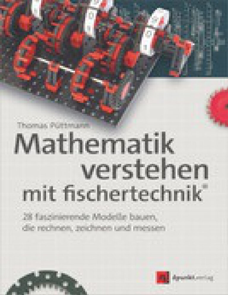 Mathematik verstehen mit fischertechnik 28 faszinierende Modelle bauen die rechnen zeichnen und messen German Edition Thomas Puttm Kitap Kapağı