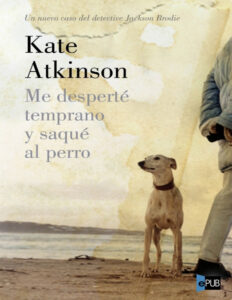 Me desperte temprano y saque al perro Spanish Atkinson Kate Kitap Kapağı