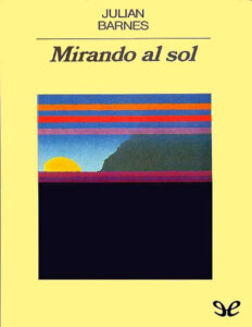 Mirando al sol Spanish Edition Julian Barnes Kitap Kapağı