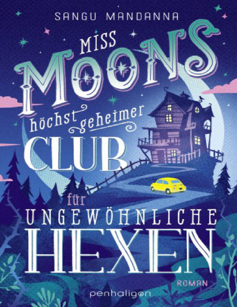 Miss Moons hochst geheimer Club fur ungewohnliche Hexen German Edition Sangu Mandanna Kitap Kapağı