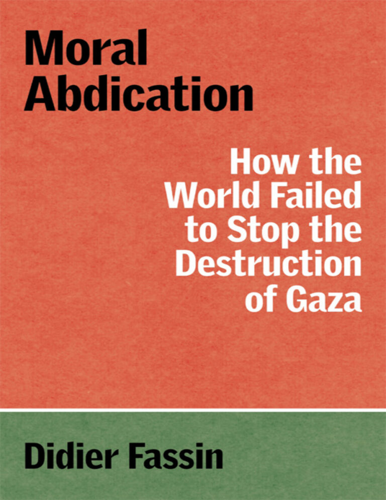 Moral Abdication How the World Failed to Stop the Destruction of Gaza Didier Fassin Kitap Kapağı