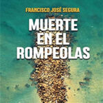 Muerte en el rompeolas Spanish Edition Francisco Jose Segura Kitap Kapağı