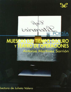 Muescas del tiempo oscuro y Teatro de operaciones Antonio Martinez Sarrion Kitap Kapağı